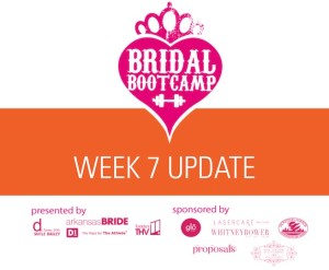 bridal-boot-camp-week-7-update